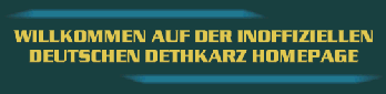 Willkommen auf der inoffiziellen deutschen DETHKARZ Homepage